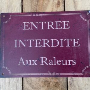Plaque métal déco PM Entrée Interdite aux raleurs